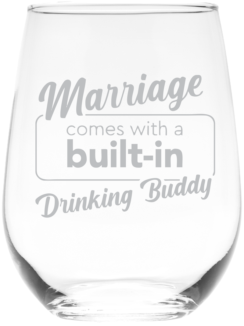 Marriage Comes With A Built - In Drinking Buddy Stemless Wine Glass - Funny Themed Gift for Couples, Anniversaries for Men and Women - 17 oz.
