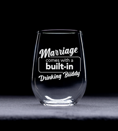 Marriage Comes With A Built - In Drinking Buddy Stemless Wine Glass - Funny Themed Gift for Couples, Anniversaries for Men and Women - 17 oz.