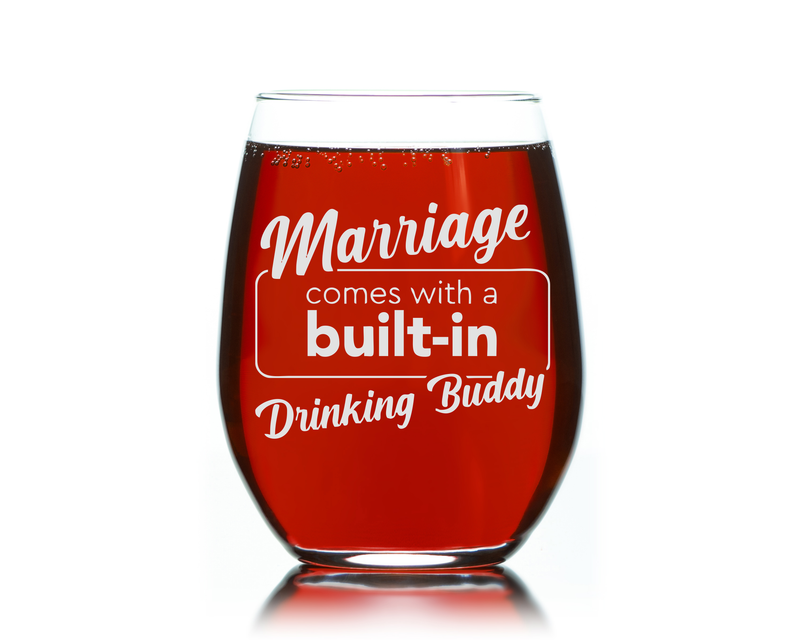 Marriage Comes With A Built - In Drinking Buddy Stemless Wine Glass - Funny Themed Gift for Couples, Anniversaries for Men and Women - 17 oz.