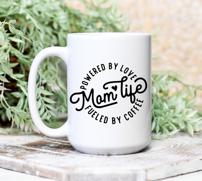Powered by Love, Mom Life, Fueled by Coffee, ceramic coffee mug, 15 oz.