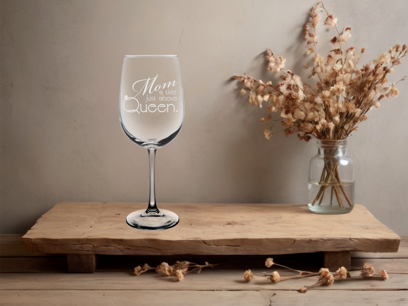 Mom a Title Just Above Queen Wine Glass - Mom Themed Gift for Women - 19 oz.