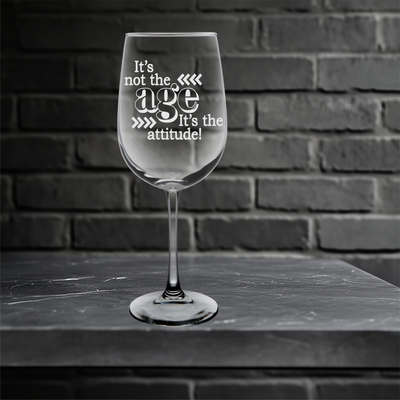It's Not the Age It's the Attitude Birthday Wine Glass - Funny Birthday Themed Gift for Men and Women - 19 oz.