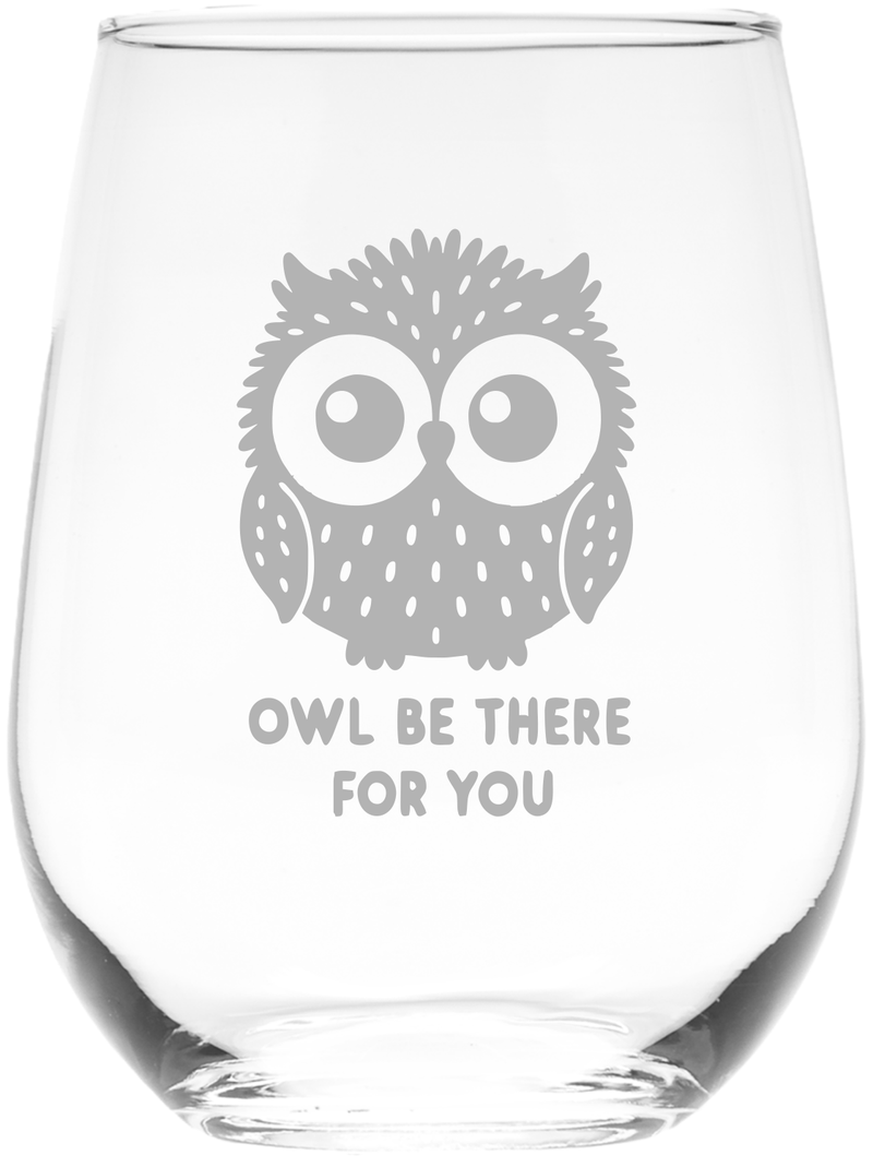 Owl Be There For You Stemless Wine Glass - Owl Themed Gift for Women and Men - 17 oz.