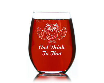 Owl Drink To That Stemless Wine Glass - Funny Owl Themed Gifts for Women and Men -  17 oz.