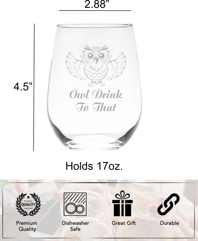 Owl Drink To That Stemless Wine Glass - Funny Owl Themed Gifts for Women and Men -  17 oz.