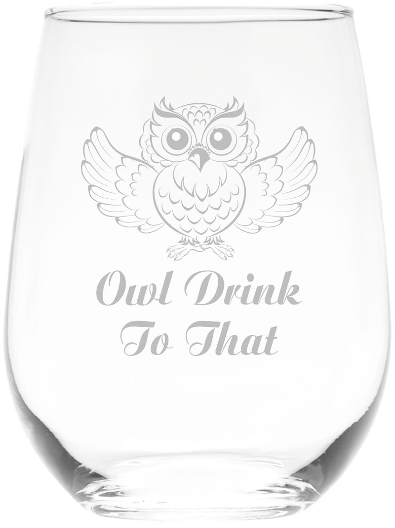 Owl Drink To That Stemless Wine Glass - Funny Owl Themed Gifts for Women and Men -  17 oz.