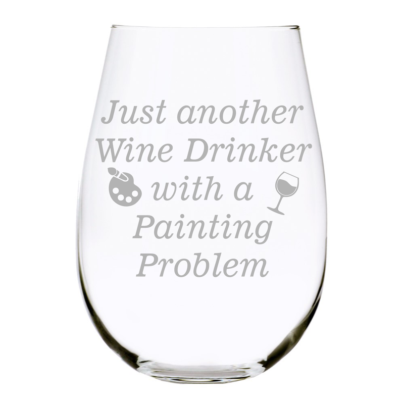 Just another Wine Drinker with a Painting Problem stemless wine glass, 17 oz.