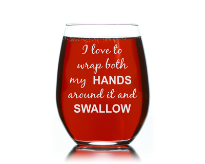 I Love To Wrap Both My Hands Around It and Swallow, 17 oz Funny Stemless Wine Glass for Bachelorette Parties, Bride's Gift, Humorous Gag Gift, Gifts for Women