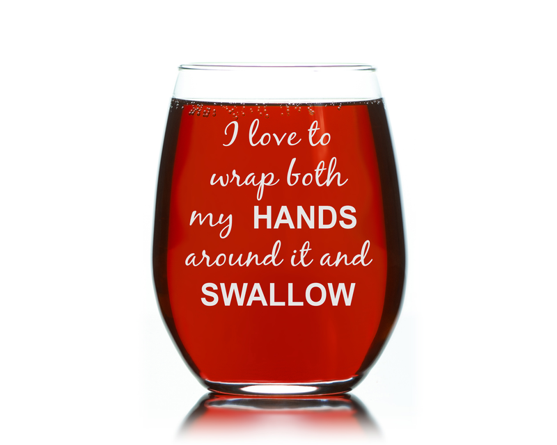 I Love To Wrap Both My Hands Around It and Swallow, 17 oz Funny Stemless Wine Glass for Bachelorette Parties, Bride&