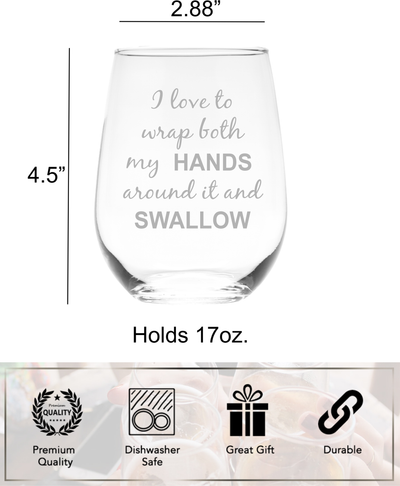 I Love To Wrap Both My Hands Around It and Swallow, 17 oz Funny Stemless Wine Glass for Bachelorette Parties, Bride's Gift, Humorous Gag Gift, Gifts for Women