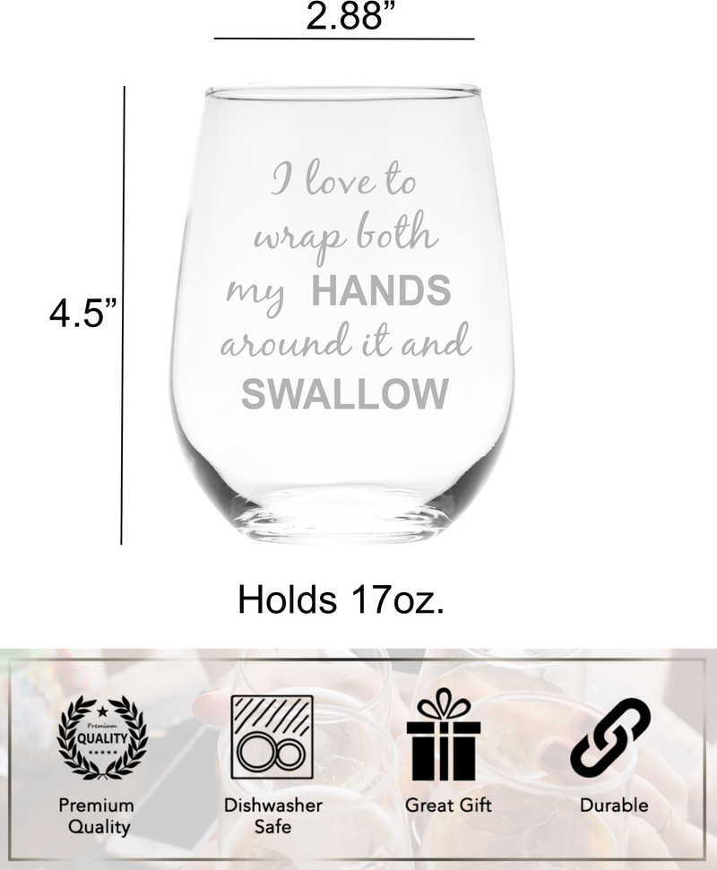 I Love To Wrap Both My Hands Around It and Swallow, 17 oz Funny Stemless Wine Glass for Bachelorette Parties, Bride&