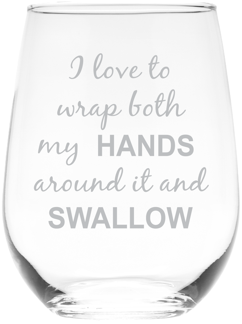 I Love To Wrap Both My Hands Around It and Swallow, 17 oz Funny Stemless Wine Glass for Bachelorette Parties, Bride&
