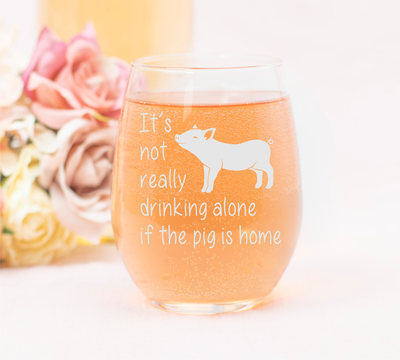 It's Not Really Drinking Alone if the Pig is Home 17 oz Stemless Wine Glass - Funny Pig Lover Themed Gift for Men and Women