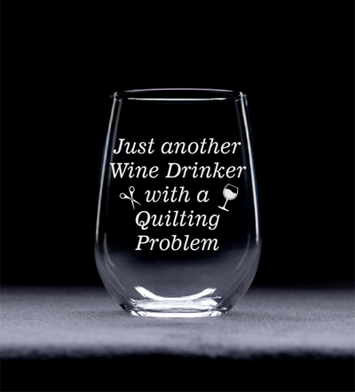 Just Another Wine Drinker With A Quilting Problem Stemless Wine glass - Funny Gift for Quilters  17 oz.