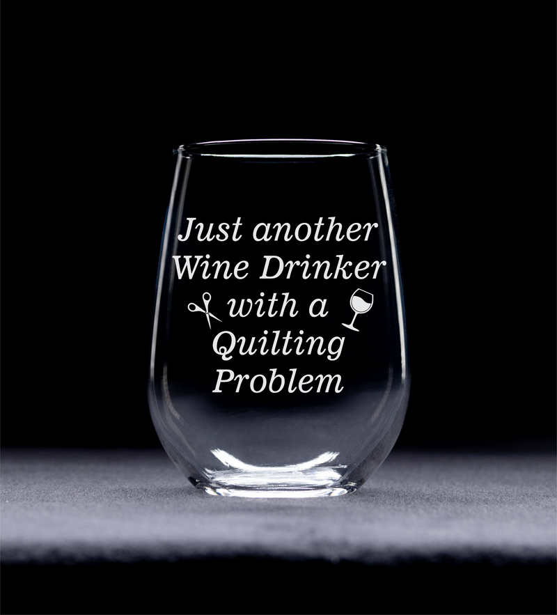 Just Another Wine Drinker With A Quilting Problem Stemless Wine glass - Funny Gift for Quilters  17 oz.