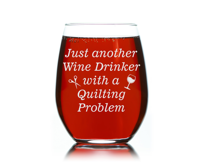 Just Another Wine Drinker With A Quilting Problem Stemless Wine glass - Funny Gift for Quilters  17 oz.
