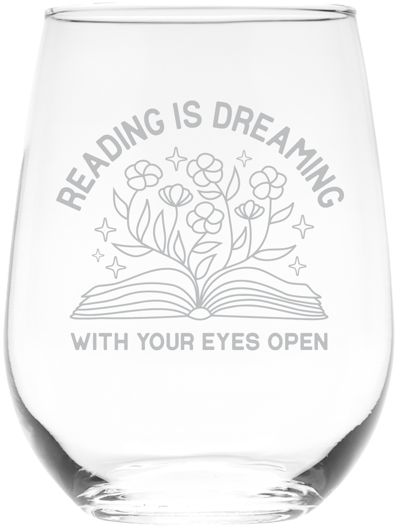 Reading Is Dreaming With Your Eyes Open Stemless Wine Glass - Book Lover Themed Gift for Women and Men - 17 oz.