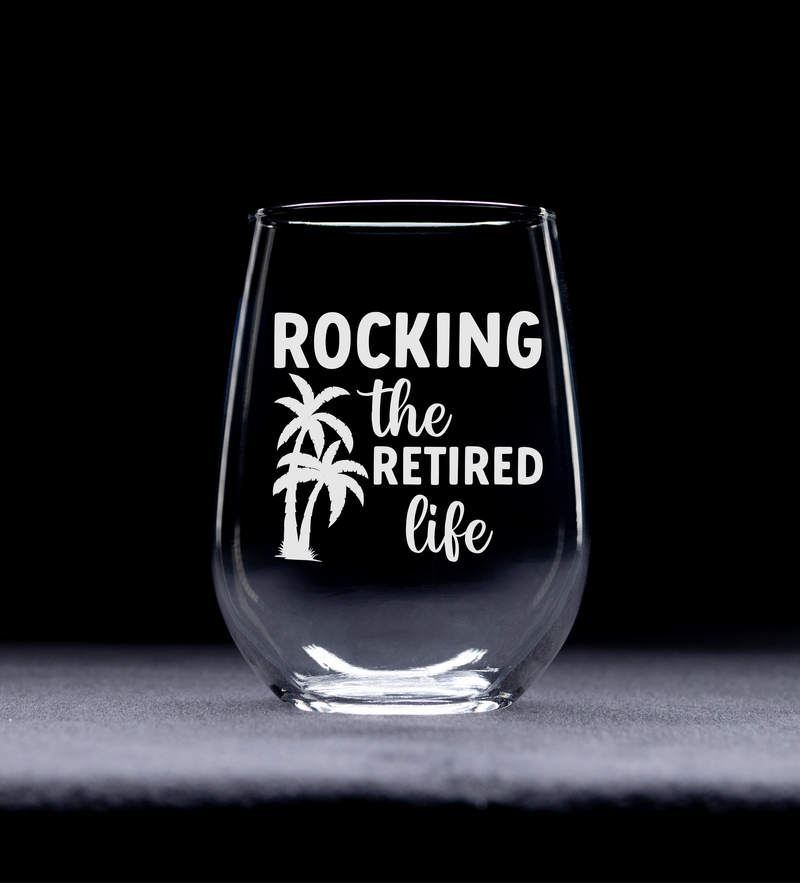 Rocking the Retired Life Stemless Wine Glass -  17 oz  -  Gift For Retired Person - Retirement Themed Gift for Men and Women