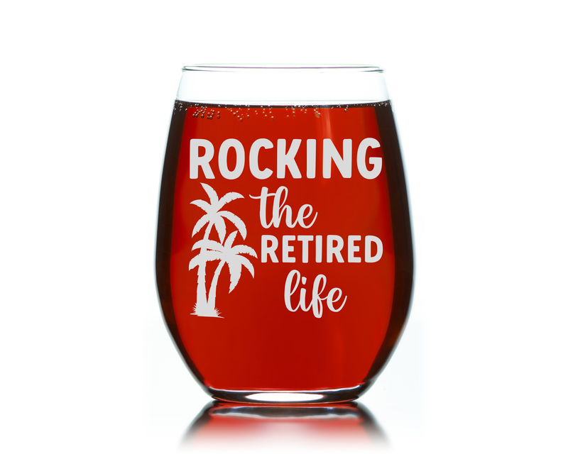 Rocking the Retired Life Stemless Wine Glass -  17 oz  -  Gift For Retired Person - Retirement Themed Gift for Men and Women