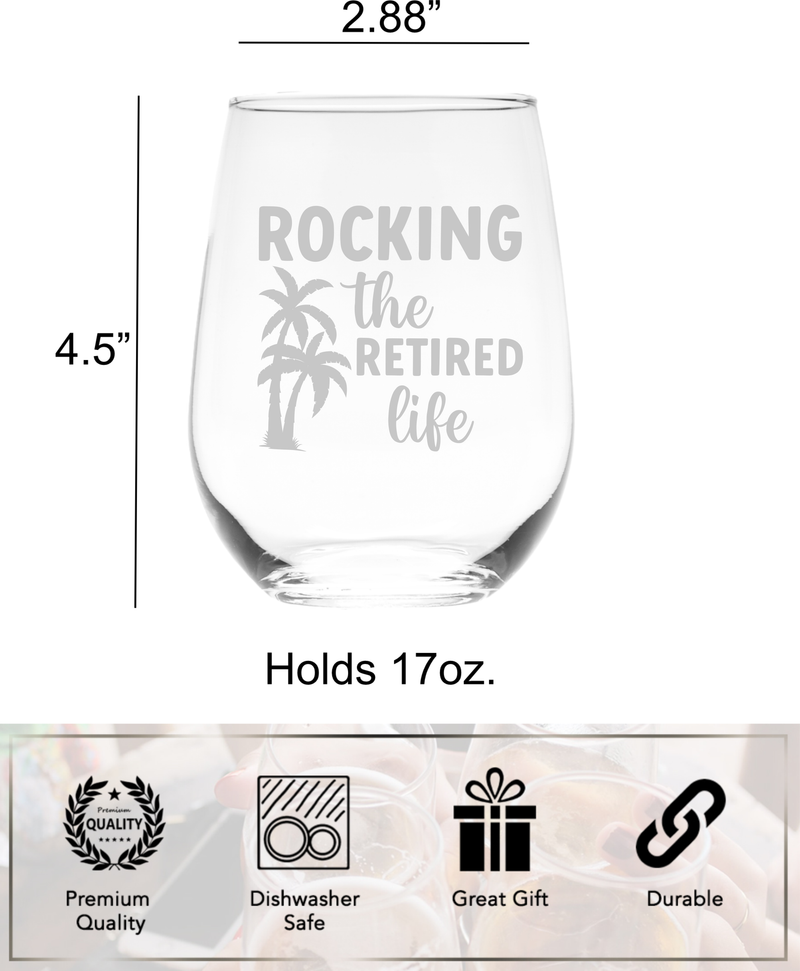 Rocking the Retired Life Stemless Wine Glass -  17 oz  -  Gift For Retired Person - Retirement Themed Gift for Men and Women