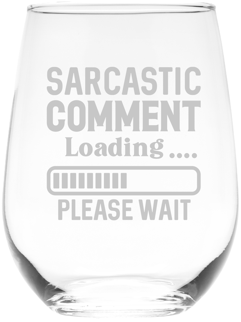 Sarcastic Comment Loading Please Wait Funny Stemless Wine Glass for Women and Men - 17 oz. (Style S1)