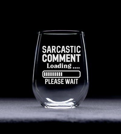 Sarcastic Comment Loading Please Wait Funny Stemless Wine Glass for Women and Men - 17 oz. (Style S1)