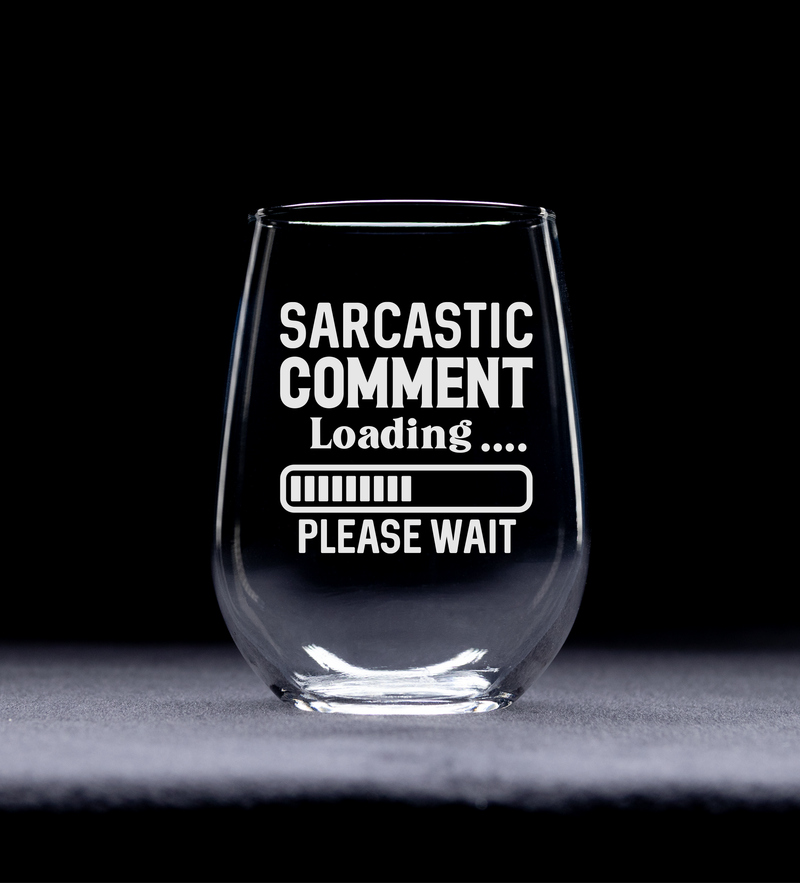 Sarcastic Comment Loading Please Wait Funny Stemless Wine Glass for Women and Men - 17 oz. (Style S1)