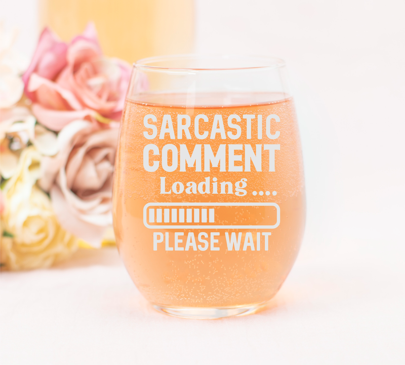 Sarcastic Comment Loading Please Wait Funny Stemless Wine Glass for Women and Men - 17 oz. (Style S1)