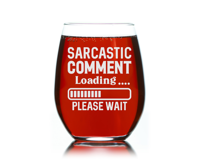 Sarcastic Comment Loading Please Wait Funny Stemless Wine Glass for Women and Men - 17 oz. (Style S1)
