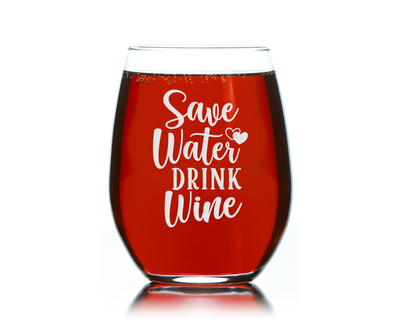 Save Water Drink Wine Funny Stemless Wine Glass for Women and Men - 17 oz. (SW1)