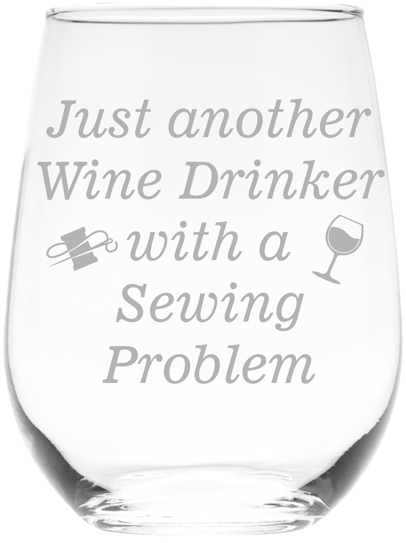 Just Another Wine Drinker With A Sewing  Problem Stemless Wine Glass - Funny Gift for Women and Men - 17 oz.