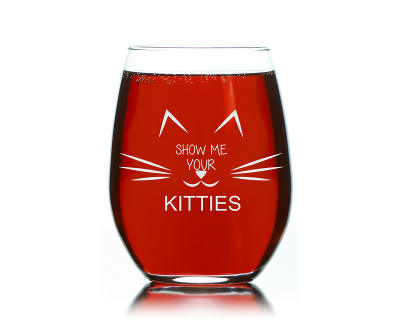 Show Me Your Kitties Stemless Wine Glass - Funny Cat Themed Gift for Women and Men- 17 oz..