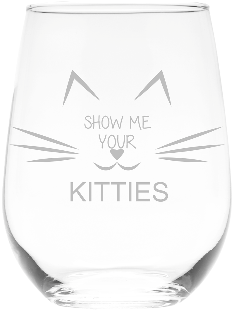 Show Me Your Kitties Stemless Wine Glass - Funny Cat Themed Gift for Women and Men- 17 oz..