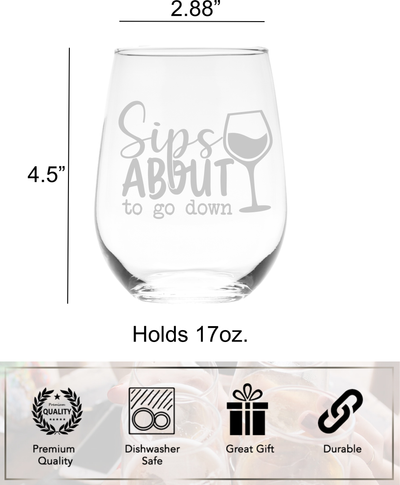 Sips About To Go Down Funny Stemless Wine Glass for Women and Men - 17