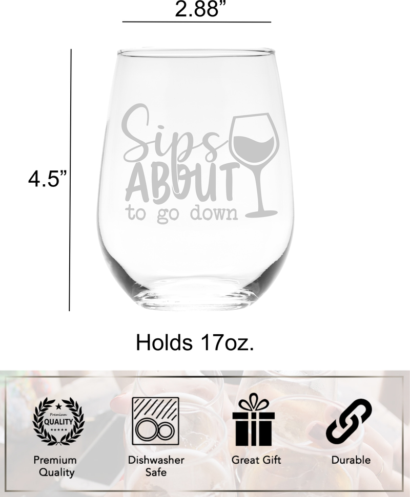 Sips About To Go Down Funny Stemless Wine Glass for Women and Men - 17