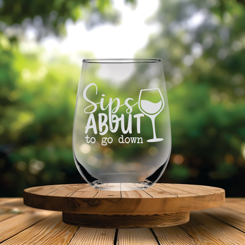 Sips About To Go Down Funny Stemless Wine Glass for Women and Men - 17