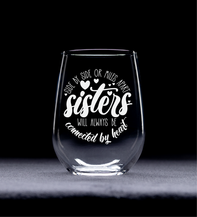 Side By Side Or Miles Apart Sisters Will Always Be Connected by Heart Stemless Wine Glass - Sister Themed Gift - 17 oz.