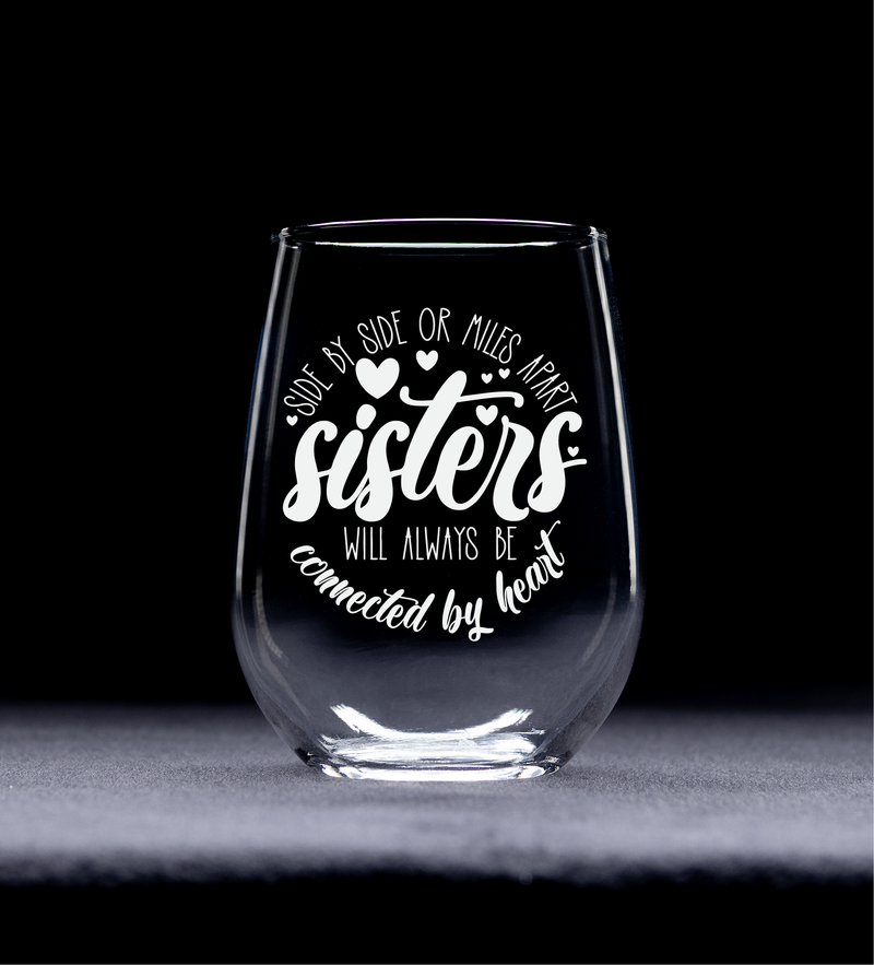 Side By Side Or Miles Apart Sisters Will Always Be Connected by Heart Stemless Wine Glass - Sister Themed Gift - 17 oz.