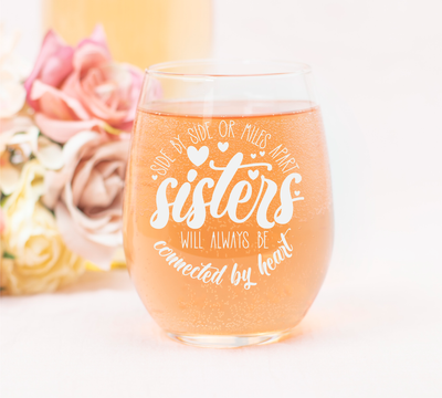 Side By Side Or Miles Apart Sisters Will Always Be Connected by Heart Stemless Wine Glass - Sister Themed Gift - 17 oz.
