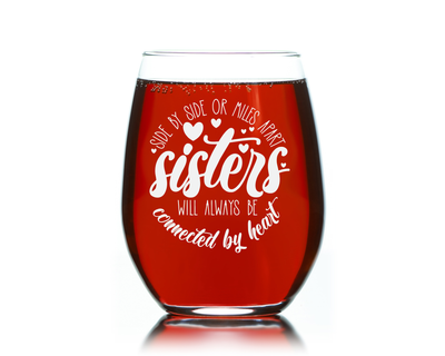 Side By Side Or Miles Apart Sisters Will Always Be Connected by Heart Stemless Wine Glass - Sister Themed Gift - 17 oz.