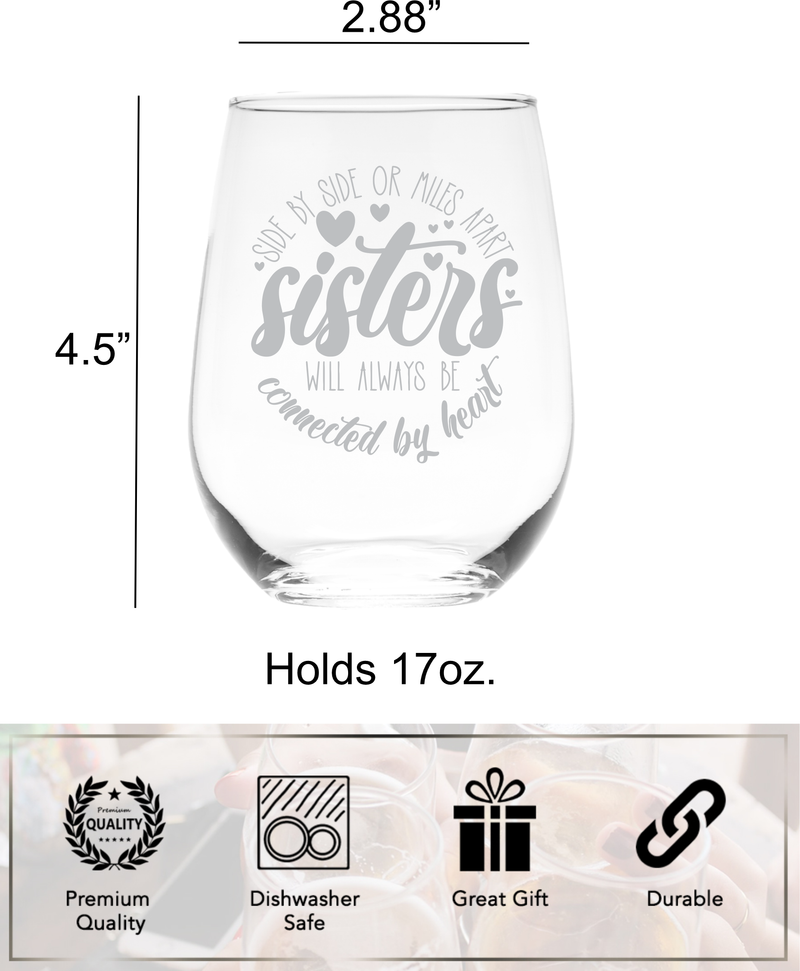 Side By Side Or Miles Apart Sisters Will Always Be Connected by Heart Stemless Wine Glass - Sister Themed Gift - 17 oz.