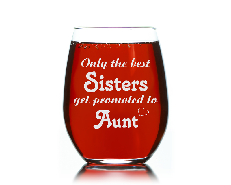 Only the best Sisters get promoted to Aunt 17oz.  stemless wine glass