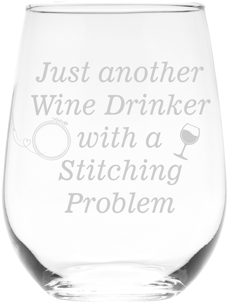 Just Another Wine Drinker With A Stitching Problem Stemless Wine Glass - Crafter Themed Gift for Women and Men -  17 oz.