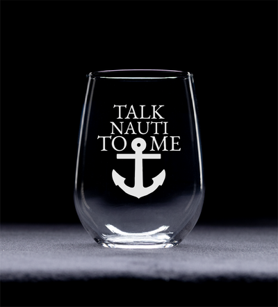 Talk Nauti To Me Stemless Wine Glass - Funny Nautical Gift for Women and Men - 17 oz.