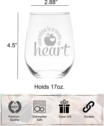 Teaching Is a Work of Heart 17 oz. Stemless Wine Glass - Teacher Themed Gift for Women and Men
