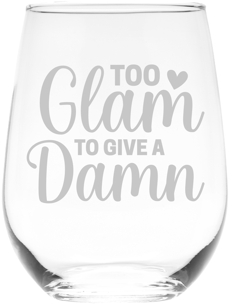 Too Glam to Give a Damn Stemless Wine Glass - Funny Gifts for Women - 17 oz.