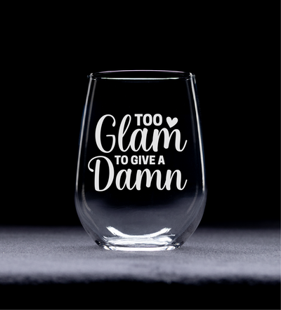 Too Glam to Give a Damn Stemless Wine Glass - Funny Gifts for Women - 17 oz.