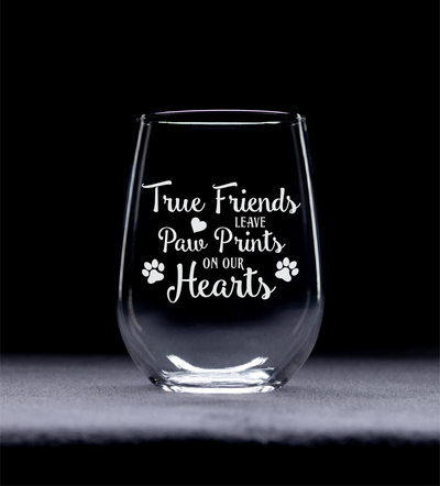 True Friends Leave Paw Prints On Our Hearts, Stemless Wine Glass - Dog and Cat Lover Gift for Women and Men -17 oz.