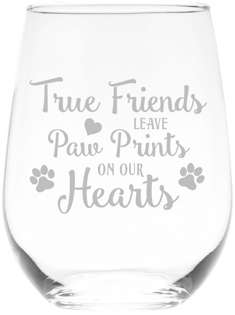 True Friends Leave Paw Prints On Our Hearts, Stemless Wine Glass - Dog and Cat Lover Gift for Women and Men -17 oz.