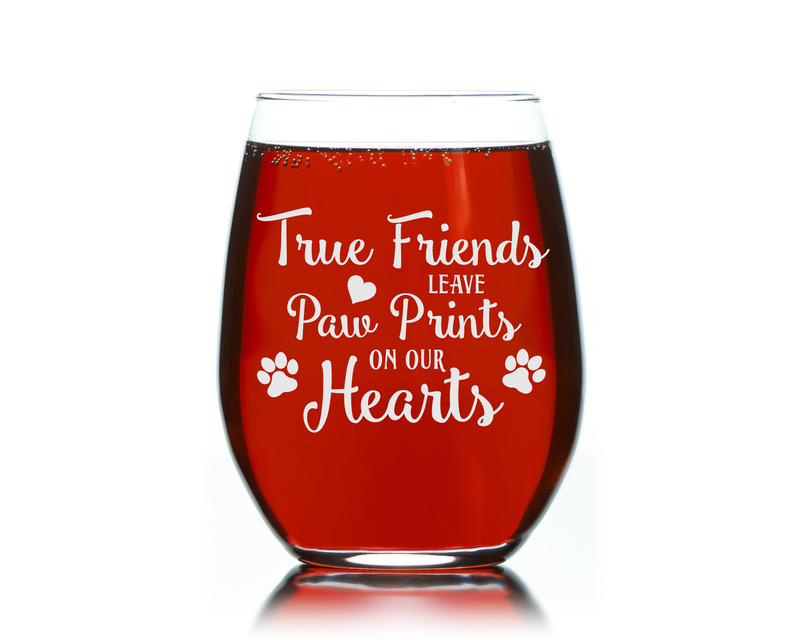 True Friends Leave Paw Prints On Our Hearts, Stemless Wine Glass - Dog and Cat Lover Gift for Women and Men -17 oz.